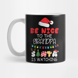 Be Nice To The Grandpa Santa Is Watching Mug